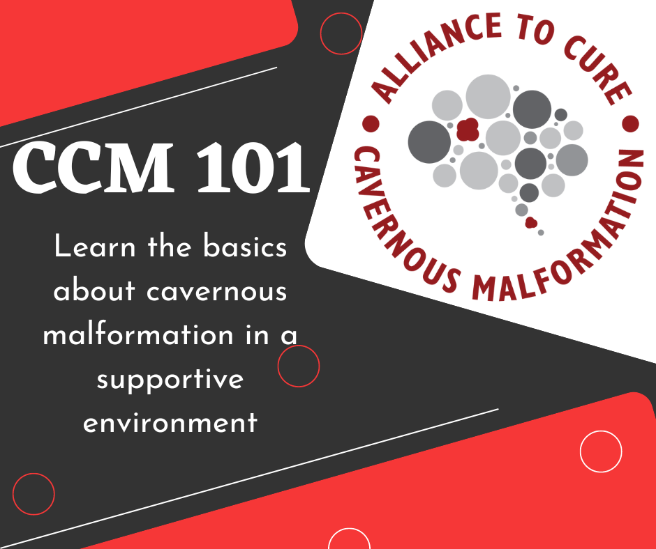 CCM 101 Learn the basics about Cavernous Malformation in a supportive environment.