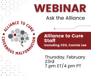Ask the Alliance Webinar, featuring Alliance to Cure Staff including CEO, Connie Lee. Thursday, February 23rd, 7pm ET/4 pm PT