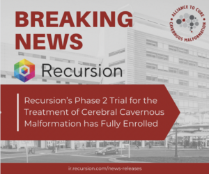 Breaking News: Recursion's Phase 2 Trial for the Treatment of Cavernous Malformation has Fully Enrolled