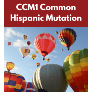 CCM1 Common Hispanic Mutation