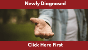 Newly Diagnosed? Click Here First