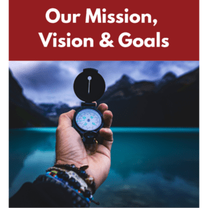 Our Mission, Vision, and Goals