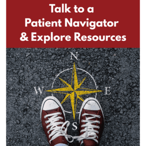 Talk to a Patient Navigator and Explore Resources