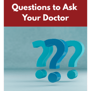 Questions to Ask Your Doctor